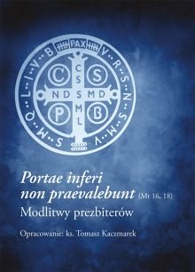 Portae inferi non praevalebunt (Mt 16, 18) Modlitwy prezbiterów